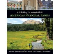 Nora J. Mitchel A Thinking Person's Guide To America's National Park (Tascabile)