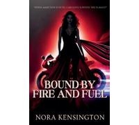 Nora Kensington Bound by Fire and Fuel (Tascabile)