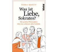 Nora Kreft Was ist Liebe, Sokrates?: Die großen Philosophen über das (Tascabile)