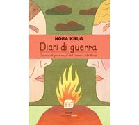 Nora Krug DIARI DI GUERRA DUE RACCONTI PER IMMAGINI DALL'UCRAINA E DALLA RUSSIA