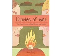 Diaries of War: Two Visual Accounts from Ukraine and Russia