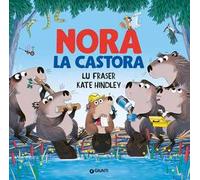Nora la castora. Ediz. a colori