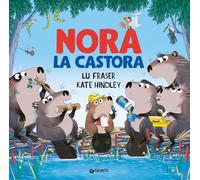Nora la castora. Ediz. a colori