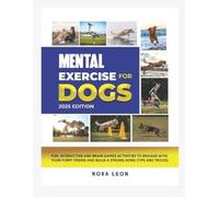 Nora Leon Mental Exercise for Dogs, 2025 Edition (Tascabile)