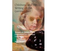 Nora Maguire Childness and the Writing of the German Past (Copertina rigida)