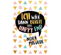 Nora Miedler Ich wär dann bereit fürs Happy End (Tascabile)