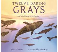 Nora Nickum Twelve Daring Grays: A Whale Migration Adventure (Copertina rigida)