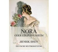 Nora oder ein Puppenheim (Deutsche Neuübersetzung)