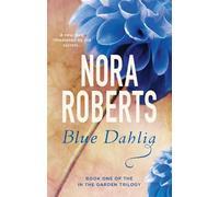 Nora Roberts Blue Dahlia (Tascabile) In the Garden Trilogy