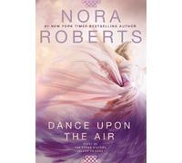 Nora Roberts Dance Upon the Air (Tascabile) Three Sisters
