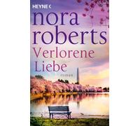 Nora Roberts Marcel Bieger Verlorene Liebe: Roman (Tascabile)