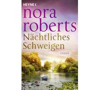 Nora Roberts Nina Heyer Nächtliches Schweigen: Roman (Tascabile)