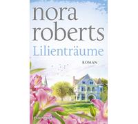 Nora Roberts Uta Hege Lilienträume: Roman: 2 (Tascabile)