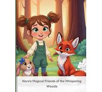Nora’s Magical Adventure A Personalized Children’s Storybook for Girls Ages 4-9 | Inspires Confidence, Imagination & Kindness (Large 8.5×11 Softcover Bedtime Story)