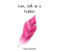Nora Sinclair Love, Soft as a Feather (Copertina rigida)
