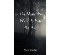 Nora Sinclair The Mask We Wear to Hide the Pain (Copertina rigida)