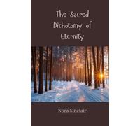 Nora Sinclair The Sacred Dichotomy of Eternity (Tascabile)
