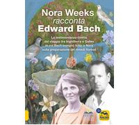 Nora Weeks racconta Edward Bach. La testimonianza diretta del via