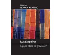 Norah C Keating Rural ageing (Tascabile) Ageing and the Lifecourse