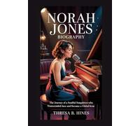 NORAH JONES BIOGRAPHY: The Journey of a Soulful Songstress Who Transcended Jazz and Became a Global Icon