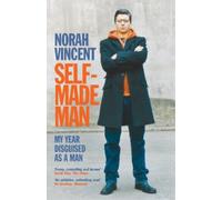 Norah Vincent Self-Made Man (Tascabile)