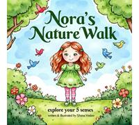 Nora's Nature Walk: Teaching Young Children to Connect with Nature Through Their Senses