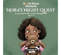 Nora's Night Quest: Nora’s Brave Moments: A Bedtime Story About Being Brave at Night for Ages 3-6