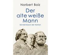 Norbert Bolz Der alte weiße Mann: Sündenbock der Nation (Copertina rigida)
