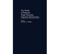 Norbert C. Soldon The World of Women's Trade Unionism (Copertina rigida)