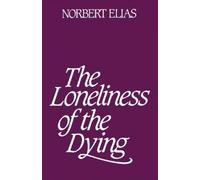 Norbert Elias Loneliness of the Dying (Tascabile)