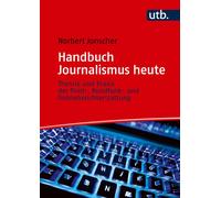 Norbert Jonsche Handbuch Journalismus heute: Theorie und Praxis der (Tascabile)