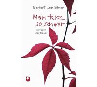 Norbert Lechlei Mein Herz so schwer: In Tagen der Trauer (Edi (Copertina rigida)