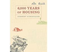 Norbert Schoenauer 6,000 Years of Housing (Tascabile)