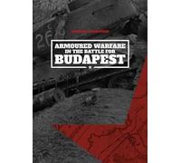 Norbert Számvéb Armoured Warfare in the Battle for Budapest (Softcov (Tascabile)
