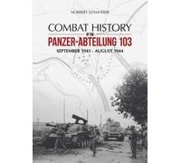 Norbert Szamveber Combat History of the Panzer-Abteilung 103 (Copertina rigida)