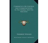 Norbert Wiener Cybernetics Or Control And Communication In The Anima (Tascabile)