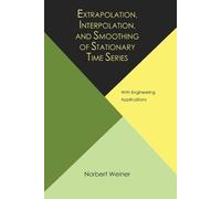 Norbert Wiener Extrapolation, Interpolation, and Smoothing of Statio (Tascabile)