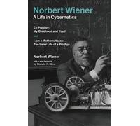 Norbert Wiener Norbert Wiener-A Life in Cybernetics (Tascabile)
