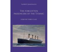Norbert Zimmermann The forgotten passengers of the Titanic (Tascabile)