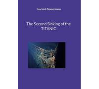 Norbert Zimmermann The Second Sinking of the TITANIC (Tascabile)