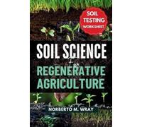 Norberto M Wray Soil Science For Regenerative Agriculture (Tascabile)