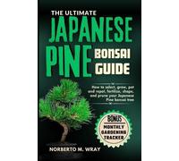 Norberto M Wray The Ultimate Japanese Pine Bonsai Guide (Tascabile)
