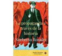 Norberto Rosalez La propaganda a través de la historia (Tascabile)