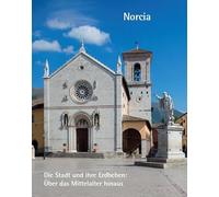 Norcia - Die Stadt und ihre Erdbeben: Über das Mittelalter hinaus