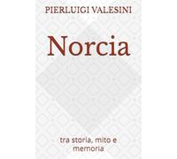 Norcia: tra storia, mito e memoria