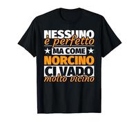 norcino regalo divertente - nessuno è perfetto ma come norci Maglietta