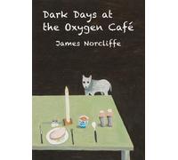 Norcliffe James Dark Days at the Oxygen Cafe (Tascabile)