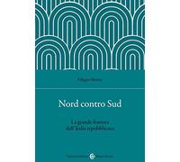 Nord contro Sud. La grande frattura dell'Italia repubblicana