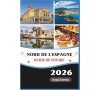 NORD DE L'ESPAGNE Guide de voyage 2026: Explorez le Pays Basque, la Galice, les Asturies et La Rioja à travers la gastronomie, les festivals et les merveilles naturelles