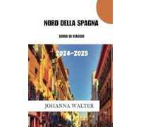 NORD DELLA SPAGNA GUIDA DI VIAGGIO 2024 - 2025